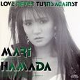 浜田麻里/LOVE NEVER TURNS AGAINST