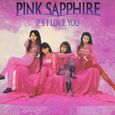 PINK SAPPHIRE/P.S. I LOVE YOU