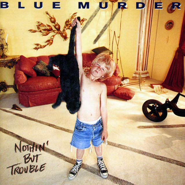 Blue Murder/Nothin But Trouble